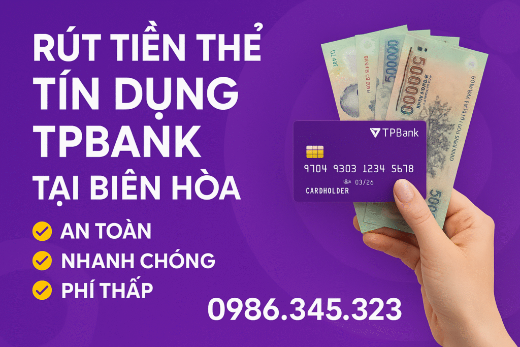 Rút thẻ tín dụng TPbank Biên Hòa