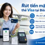 Rút tiền mặt thẻ Visa tại Biên Hòa - Phí 1,8%, an toàn 30 phút