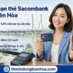 Đáo hạn thẻ tín dụng Sacombank tại Biên Hòa: Quy trình, phí 1,8% và lưu ý 2026