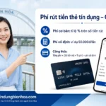 Phí rút tiền thẻ tín dụng Biên Hòa hiện nay là bao nhiêu?