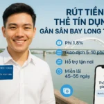 Rút Tiền Thẻ Tín Dụng Gần Sân Bay Long Thành & Các KCN – Phí 1,8%
