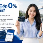 Trả Góp Thẻ Tín Dụng 0%: Hướng Dẫn Toàn Tập Từ A Đến Z