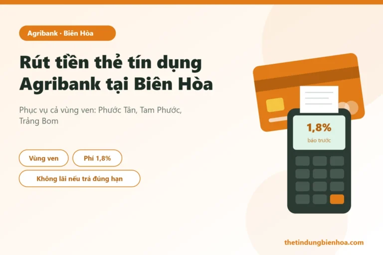 Rút tiền thẻ tín dụng Agribank tại Biên Hòa và vùng ven