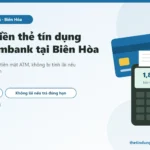 Rút Tiền Thẻ Tín Dụng Sacombank Tại Biên Hòa – Nhận Tiền 15 Phút