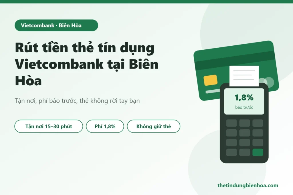 Rút tiền thẻ tín dụng Vietcombank tại Biên Hòa tận nơi
