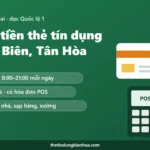 Rút Tiền Thẻ Tín Dụng Tân Biên, Tân Hòa – Khu Hố Nai Biên Hòa